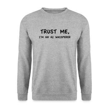 Croyez-moi, je suis un chuchoteur d’IA Variante 03 - Sweat-shirt Unisexe - gris chiné - Devant - Alina (178cm) & Michal (187cm)