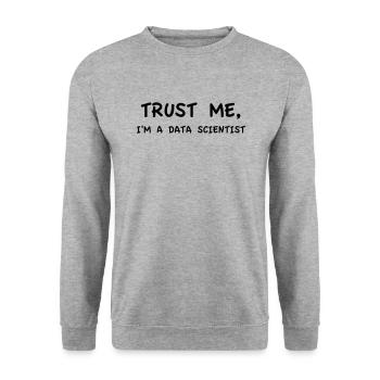 Trust Me I'm a Data Scientist - Unisex Sweatshirt - salt & pepper - Front - Alina (178cm) & Michal (187cm)