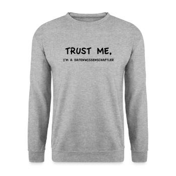 Croyez-moi, je suis un scientifique des données - Sweat-shirt Unisexe - gris chiné - Devant - Alina (178cm) & Michal (187cm)