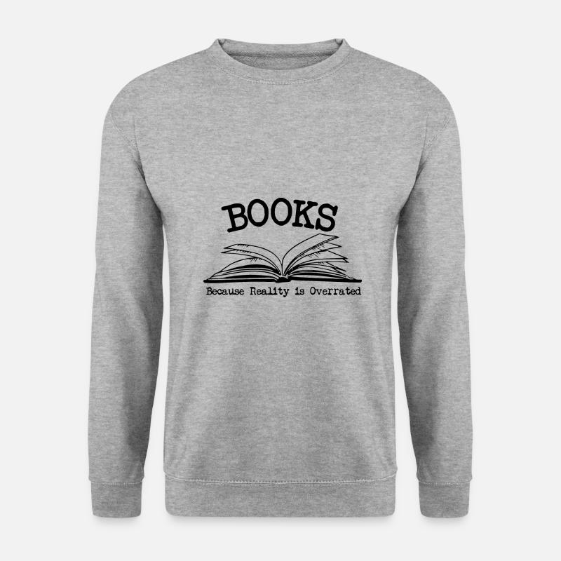 Books Reality is Overratet Bücher Lesen Leseratte - Unisex Pullover - Weißgrau meliert