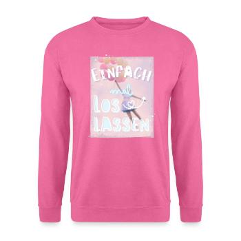 Einfach mal loslassen! Motivationsspruch Neubeginn - Unisex Pullover - Pink - Vorne