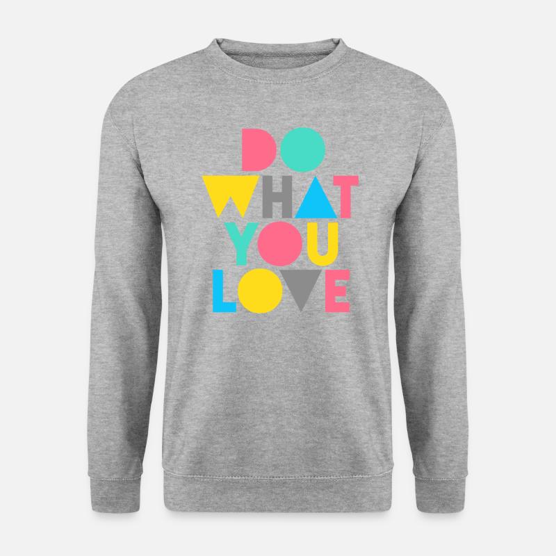 Graphique Faites ce que vous aimez - Sweat-shirt Unisexe - gris chiné