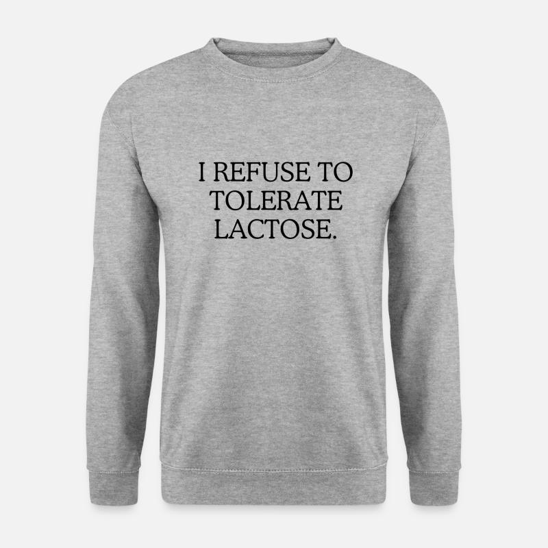 I refuse to tolerate Lactose - Unisex Sweatshirt - salt & pepper
