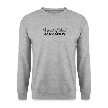 "Sarcasm - Fluent Sarcasm Speaking Funny" - Unisex Sweatshirt - salt & pepper - Front - Alina (178cm) & Michal (187cm)
