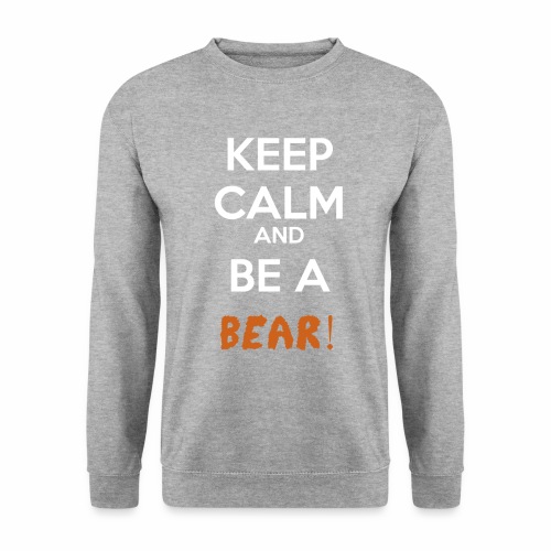 Be a Bear! - Unisex Sweatshirt