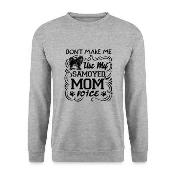 Don't Make Me Use My Samoyed Mom Voice - Unisex Sweatshirt - salt & pepper - Front - Alina (178cm) & Michal (187cm)