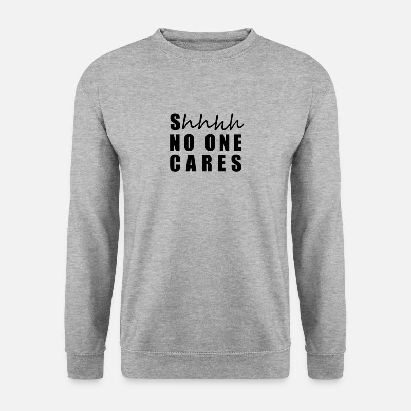 no one cares sh stop talking idc talk to my hand - Unisex Pullover - Weißgrau meliert
