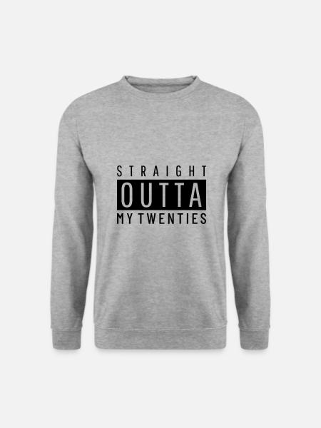 Straight Outta my Twenties - Birthday 30th - Unisex Sweatshirt - salt & pepper