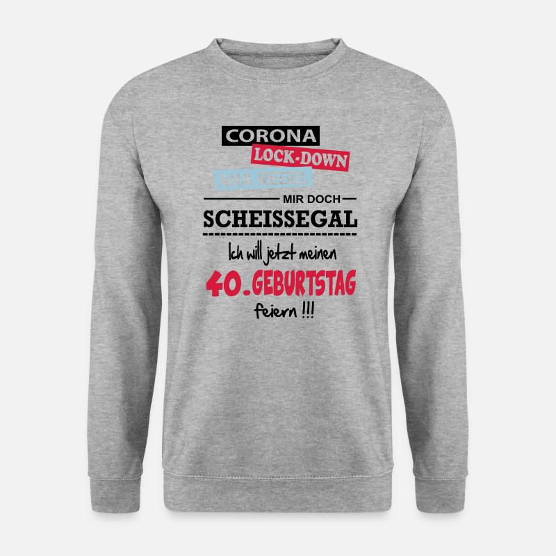 Coronavirus Lockdown Geburtstag Birthday 40 Jahre - Unisex Pullover - Weißgrau meliert