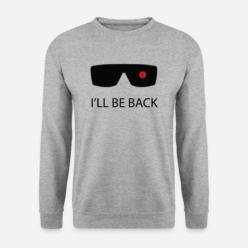 I'll be back! / Gift idea - Unisex Sweatshirt - salt & pepper