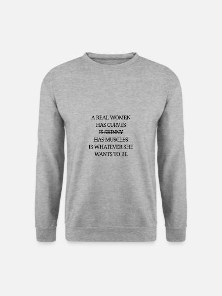 Real women are whatever they want to be - Unisex Sweatshirt - salt & pepper