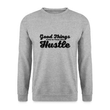 Good Things Come to Those Who Hustle - Unisex Sweatshirt - salt & pepper - Front - Alina (178cm) & Michal (187cm)