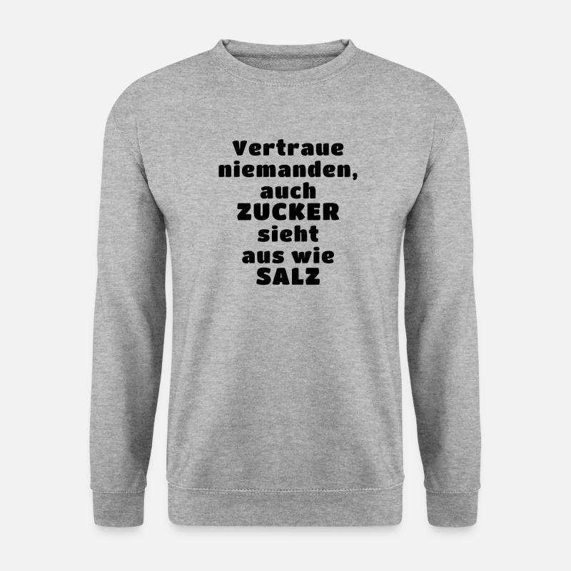 Vertraue niemanden Zucker Salz - Unisex Pullover - Weißgrau meliert
