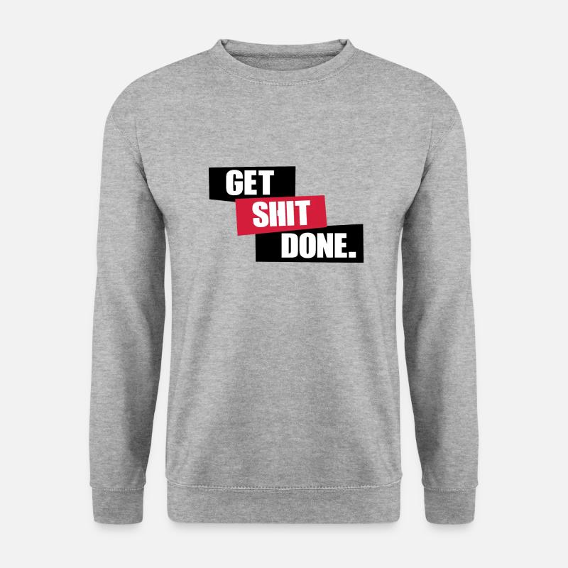 Get SHIT done - Sweat-shirt Unisexe - gris chiné