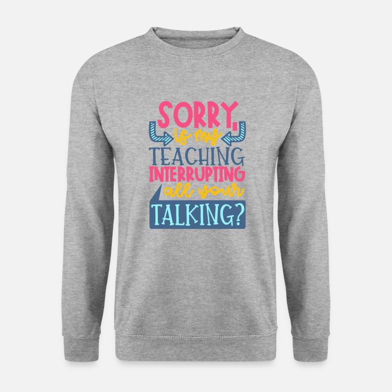 Teacher Professor Funny Quote - Unisex Pullover - Weißgrau meliert