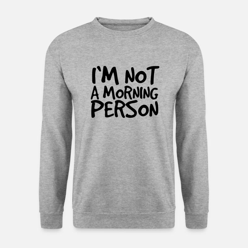 Ich bin kein Morgenmensch Aufstehen Morgens Früh - Unisex Pullover - Weißgrau meliert