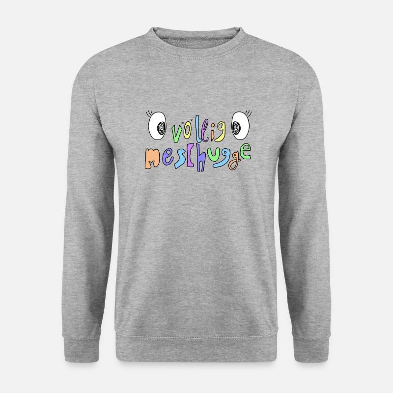 meschugge verrückt plemplem durchgeknallt - Unisex Pullover - Weißgrau meliert