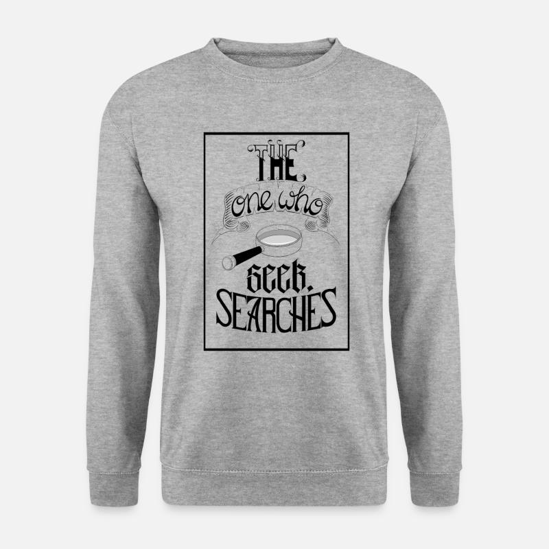 He who seeks, seeks - Unisex Sweatshirt - salt & pepper