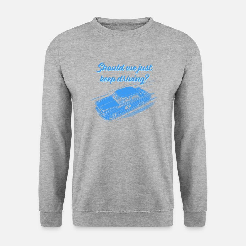 Should we just keep driving? - Unisex Pullover - Weißgrau meliert
