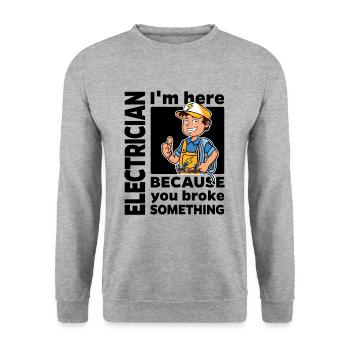 Electrician - I'm here because you ... - Unisex Sweatshirt - salt & pepper - Front - Alina (178cm) & Michal (187cm)