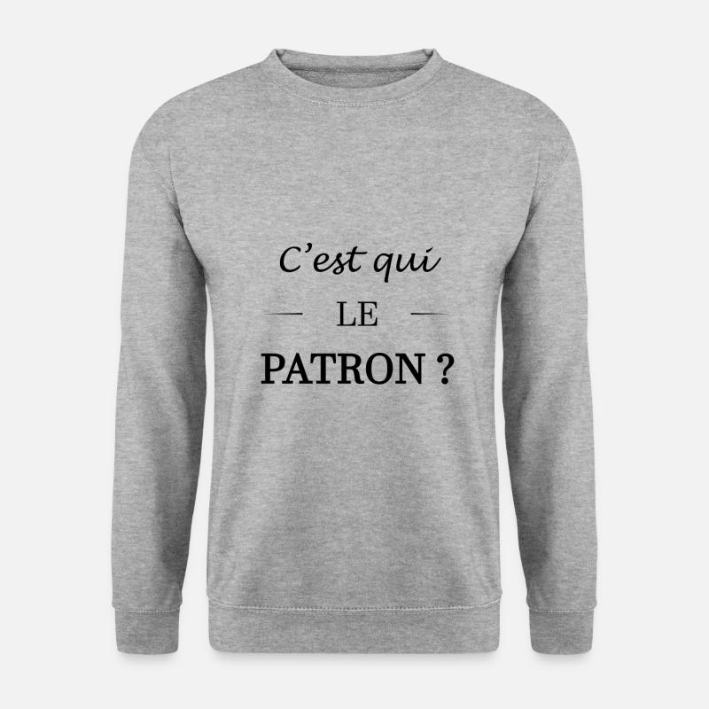C'est qui le patron - Sweat-shirt Unisexe - gris chiné