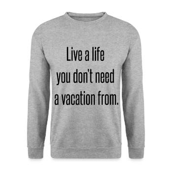 Vivez une vie dont vous n’avez pas besoin de vacances - Sweat-shirt Unisexe - gris chiné - Devant - Alina (178cm) & Michal (187cm)