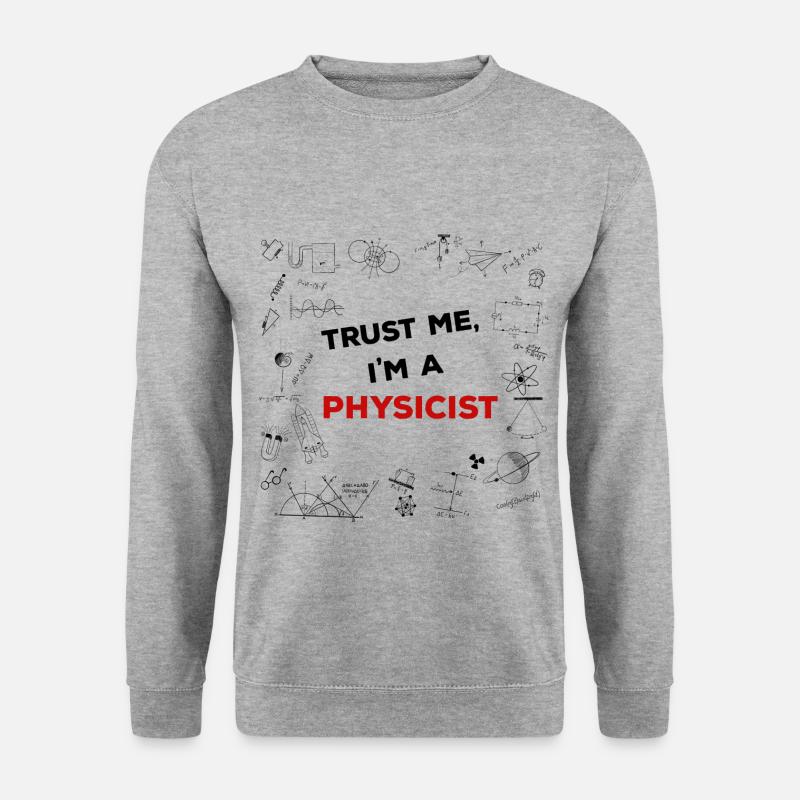 Physicist - Trust me - Unisex Sweatshirt - salt & pepper