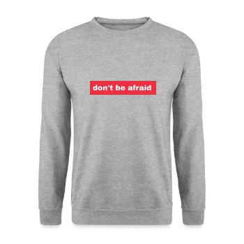 Don't be afraid - Unisex Sweatshirt - salt & pepper - Front - Alina (178cm) & Michal (187cm)