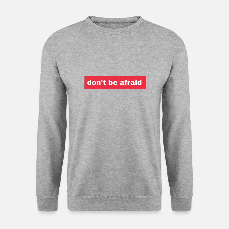 Don't be afraid - Unisex Pullover - Weißgrau meliert