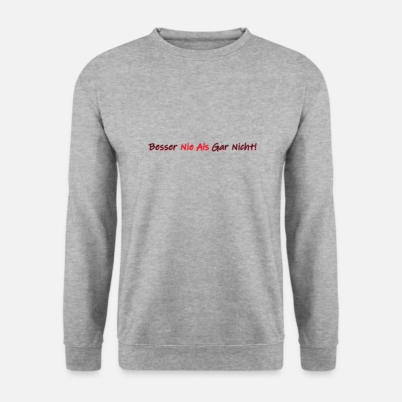 Besser Nie Als Gar Nicht - Unisex Pullover - Weißgrau meliert