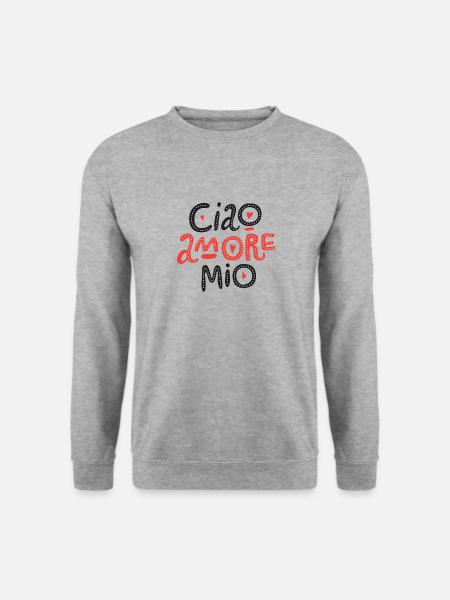 Ciao Amore Mio Love Liebe Italy Beziehung Partner - Unisex Pullover - Weißgrau meliert