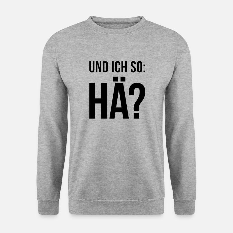 Und ich so: Hä? - Unisex Pullover - Weißgrau meliert