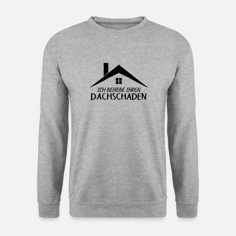 Dachdecker Spruch Provokant - Unisex Pullover - Weißgrau meliert