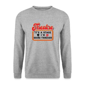 Theatre It's A Stage I'm Going Through Theater - Unisex Sweatshirt - salt & pepper - Front - Alina (178cm) & Michal (187cm)