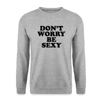 DON'T WORRY BE SEXY - Unisex Sweatshirt - salt & pepper - Front - Alina (178cm) & Michal (187cm)