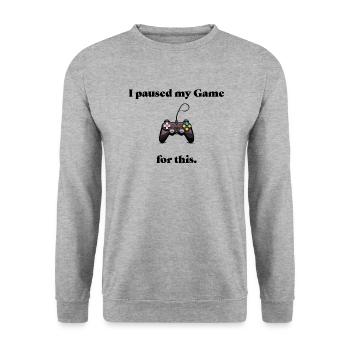 I paused my Game for this. - Unisex Sweatshirt - salt & pepper - Front - Alina (178cm) & Michal (187cm)