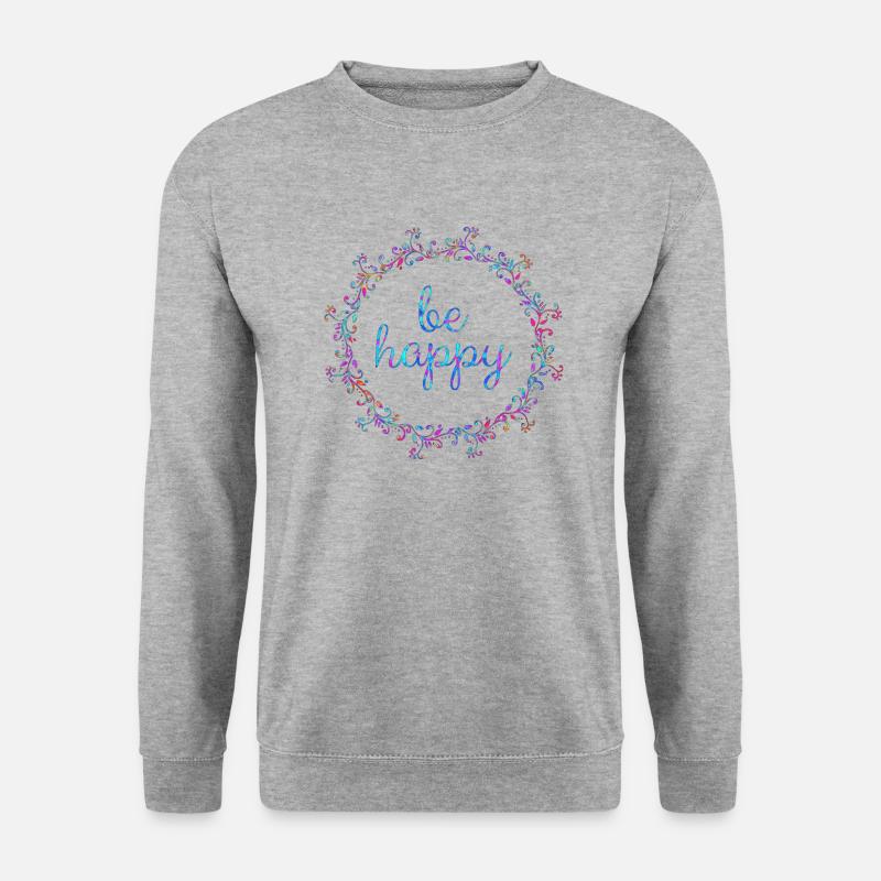 Be happy, coole, Sprüche, Motivation, positiv - Unisex Pullover - Weißgrau meliert
