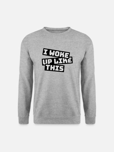 woke up like this - Unisex Sweatshirt - salt & pepper