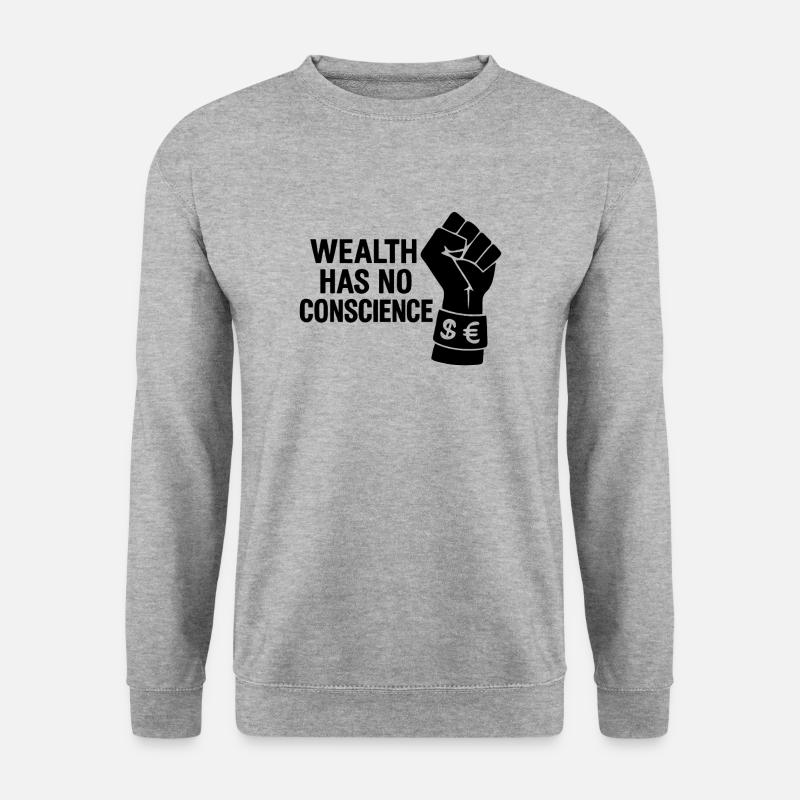 Wealth has no conscience - Unisex Sweatshirt - salt & pepper