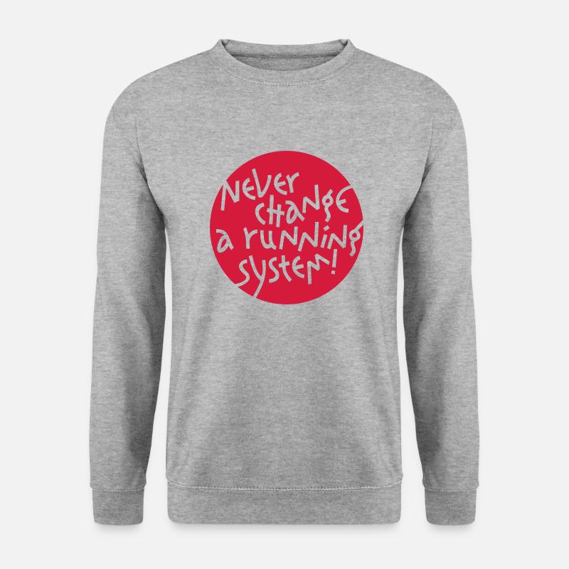 NEVER CHANGE A RUNNING SYSTEM - Unisex Pullover - Weißgrau meliert