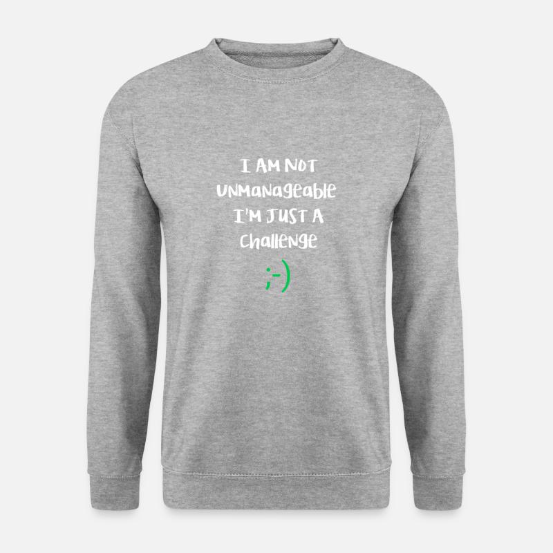 I am not unmanageable, just a challenge. Funny - Unisex Sweatshirt - salt & pepper