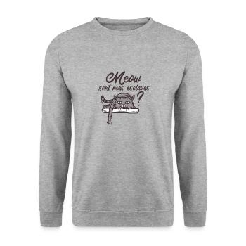MEOW SONT MES ESCLAVES ? - Sweat-shirt Unisexe - gris chiné - Devant - Alina (178cm) & Michal (187cm)