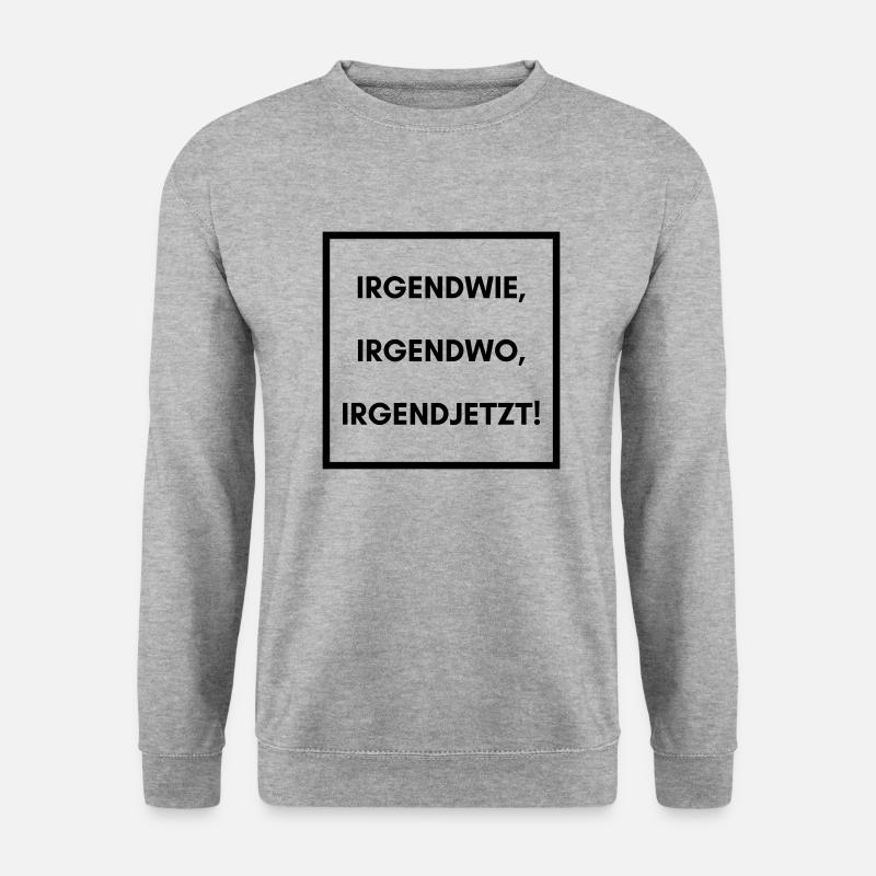 Irgendwie irgendwo irgendwann - Unisex Pullover - Weißgrau meliert