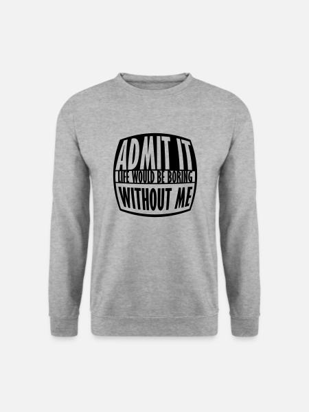 boring life without me - Unisex Sweatshirt - salt & pepper
