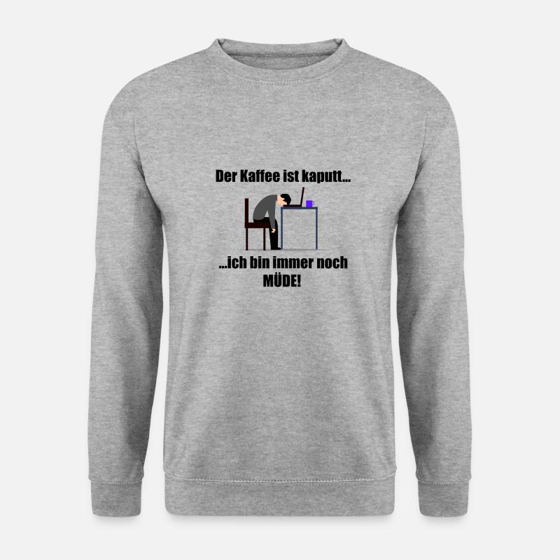 Mein Kaffee ist kaputt... ich bin immer noch müde! - Unisex Pullover - Weißgrau meliert