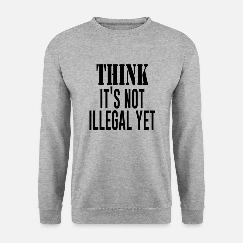 Think It´s Not Illegal Yet - Unisex Pullover - Weißgrau meliert