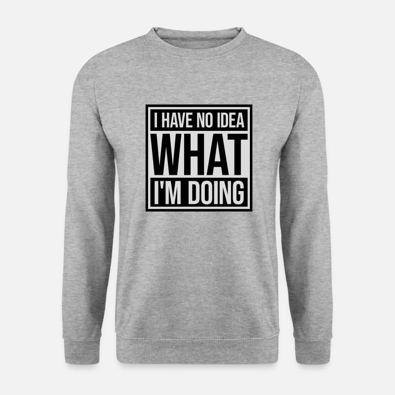 I Have No Idea - Unisex Sweatshirt - salt & pepper