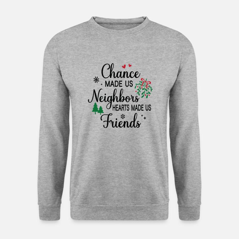 Chance made us Neighbors Hearts made us Friends - Unisex Pullover - Weißgrau meliert