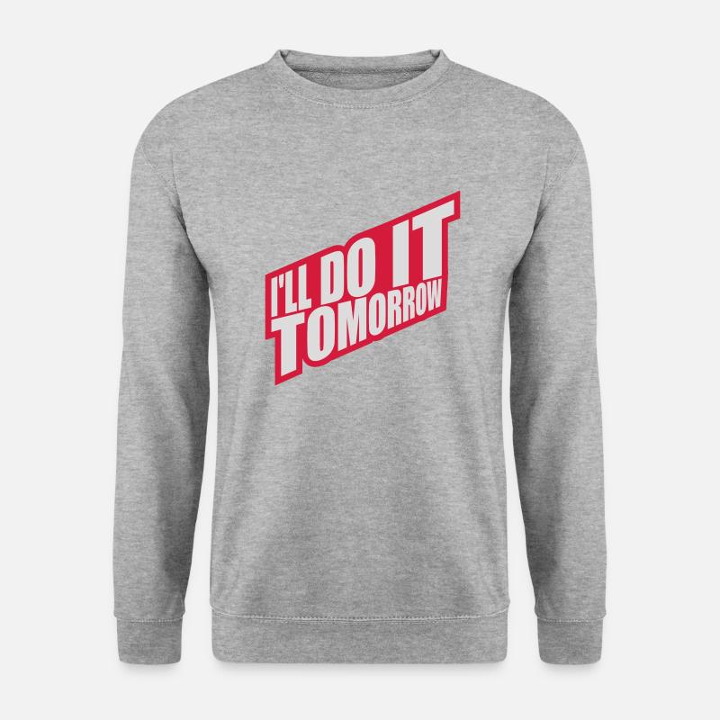 do it tomorrow quote - Unisex Sweatshirt - salt & pepper