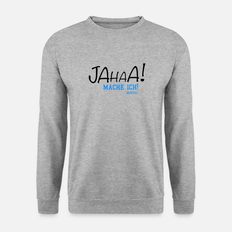 Jahaa Mache ich Später... - Unisex Pullover - Weißgrau meliert